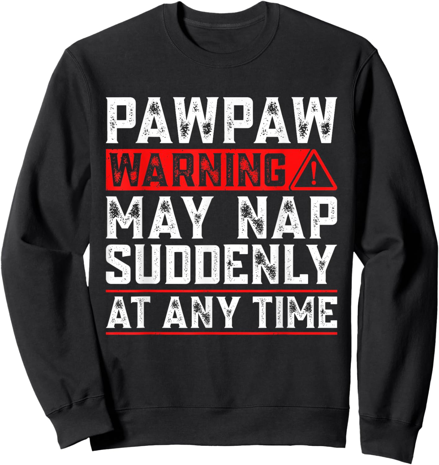 Pawpaw Warning May Nap Suddenly At Any Time Funny Pawpaw Sweatshirt - Sweatshirt | Black