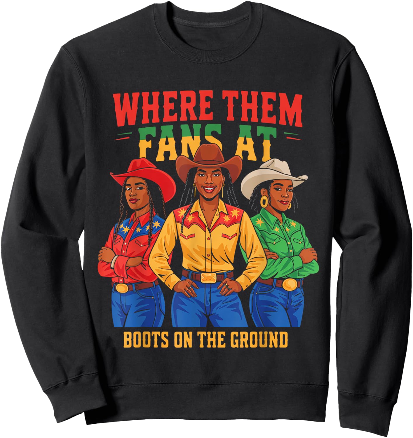 Boots On The Ground Juneteenth Cowgirl Where Them Fans At Sweatshirt - Sweatshirt | Black