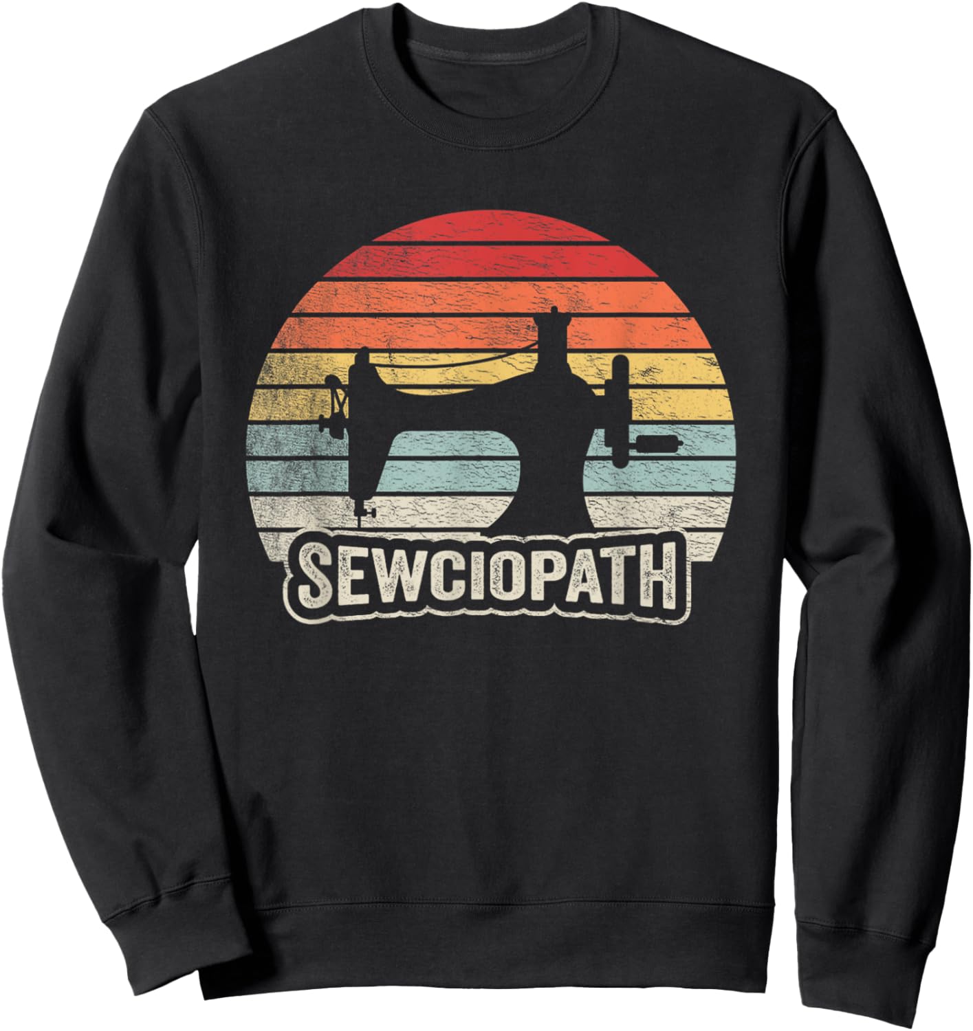 Vintage Sewciopath Funny Sewing Lover Quilter Sewing Machine Sweatshirt - Sweatshirt | Black