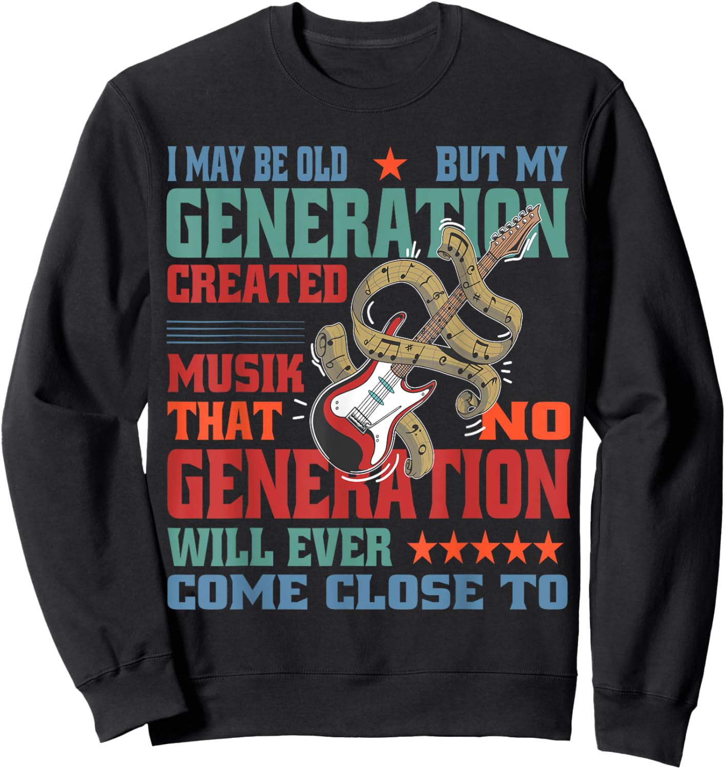 I May Be Old, but My Generation Saw All the Good Bands Sweatshirt - Sweatshirt | Black