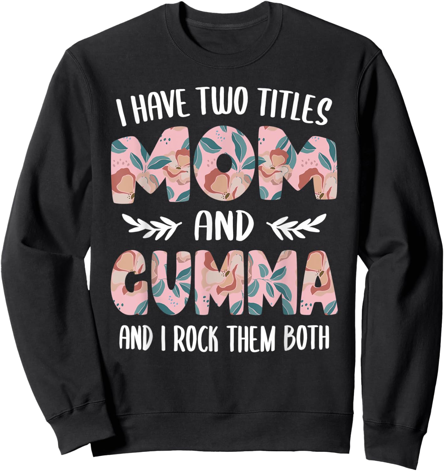 Gumma Shirts Cute I have two Titles Mom and Gumma Sweatshirt - Sweatshirt | Black