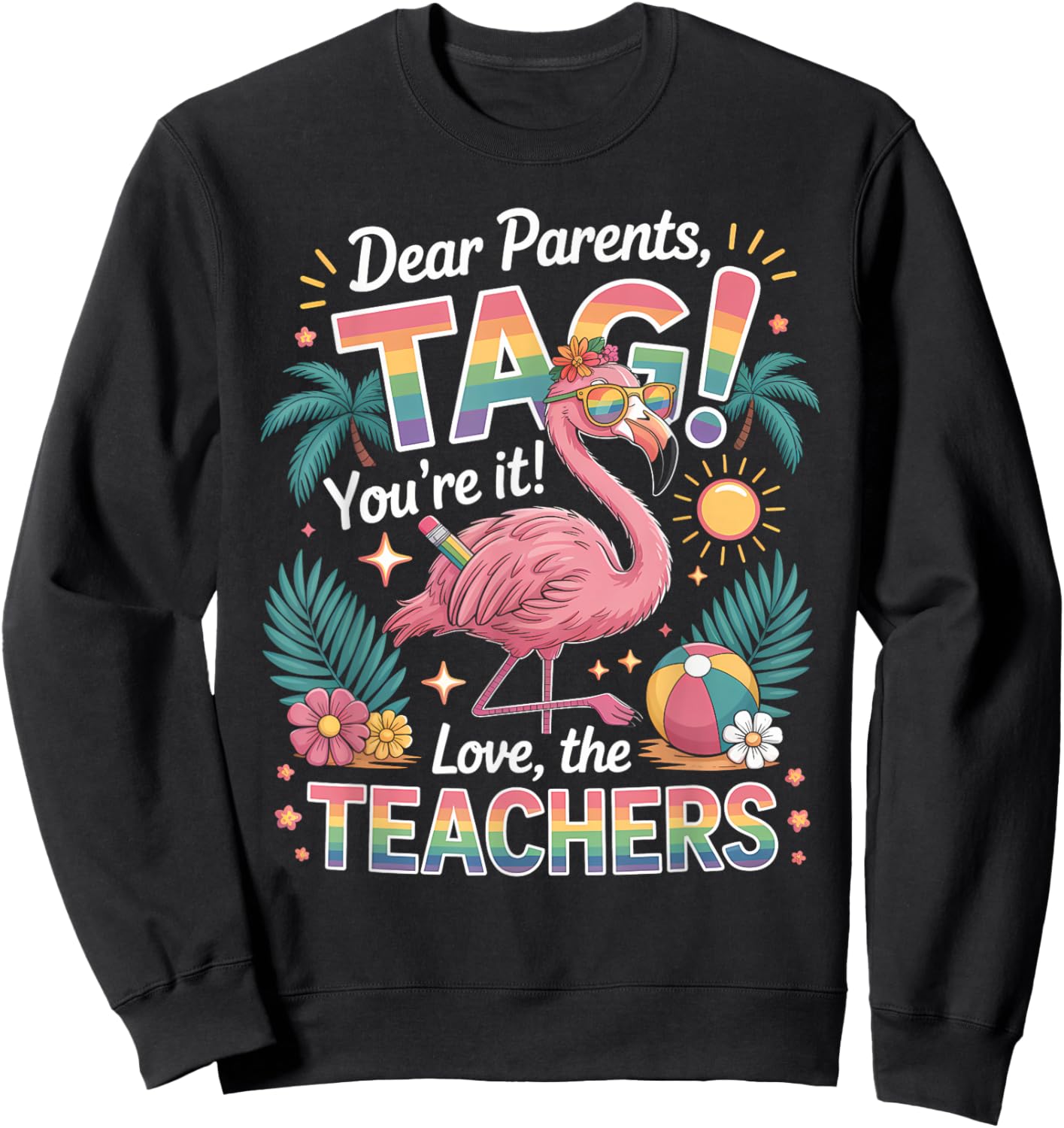 Dear Parents Tag You’re It Shirt Teacher Flamingo Summer Sweatshirt - Sweatshirt | Black
