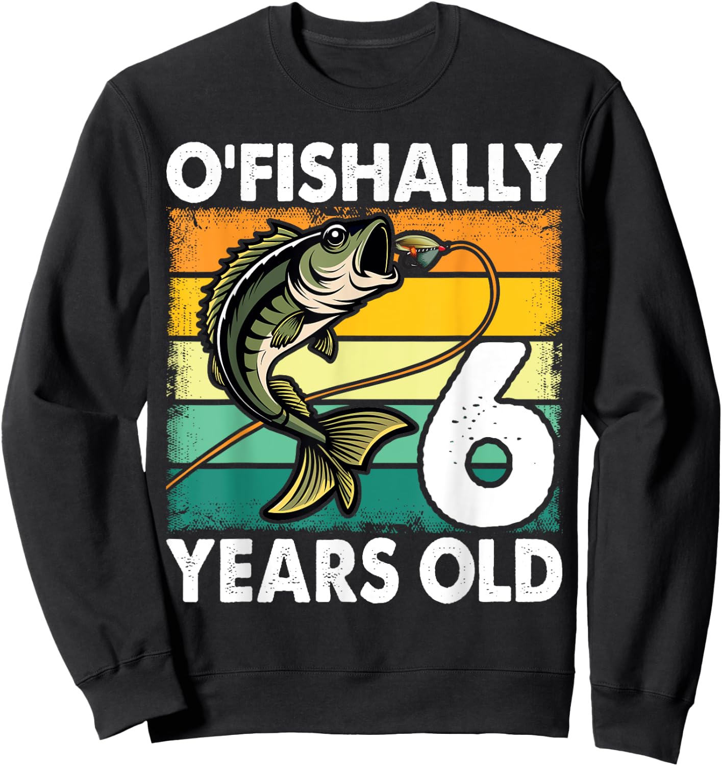 O'Fishally 6 Years Old Fishing Birthday Theme Party 6th Sweatshirt - Sweatshirt | Black