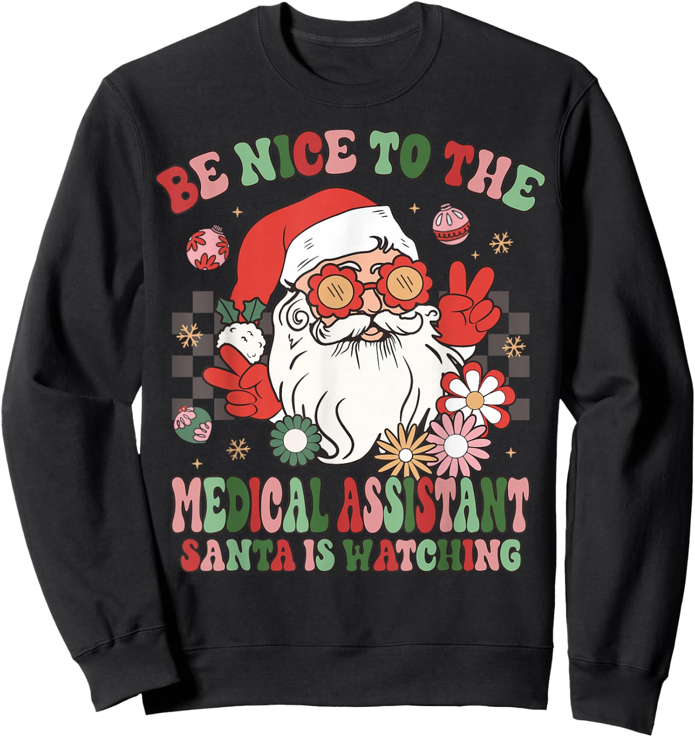 Christmas Be Nice To The Medical Assistant Santa Is Watching Sweatshirt - Sweatshirt | Black