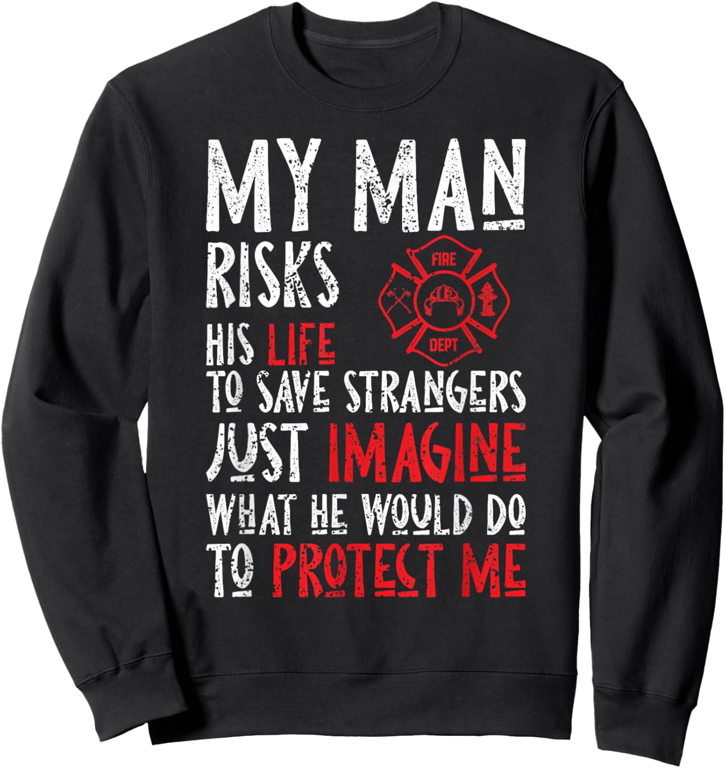 My Man Risks His Life To Save Strangers Design Sweatshirt - Sweatshirt | Black