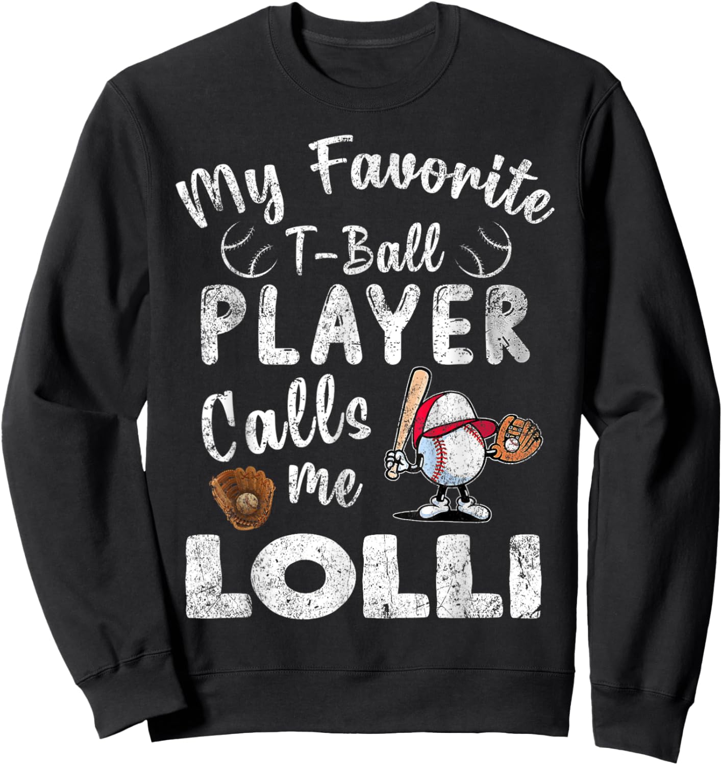 My Favorite T-Ball Player Calls Me Lolli Sweatshirt - Sweatshirt | Black