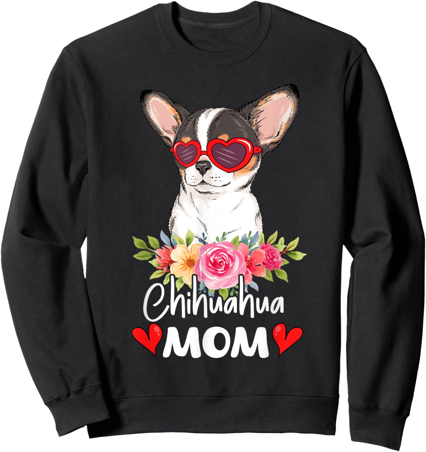 Chihuahua Mom Mama Sunglasses Flower Dog Lover Owner Sweatshirt - Sweatshirt | Black