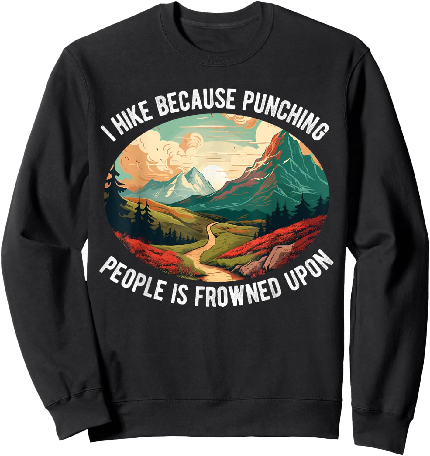 Hiking Women Nature outdoorsy Funny Hiker Hike Lover Sweatshirt - Sweatshirt | Black