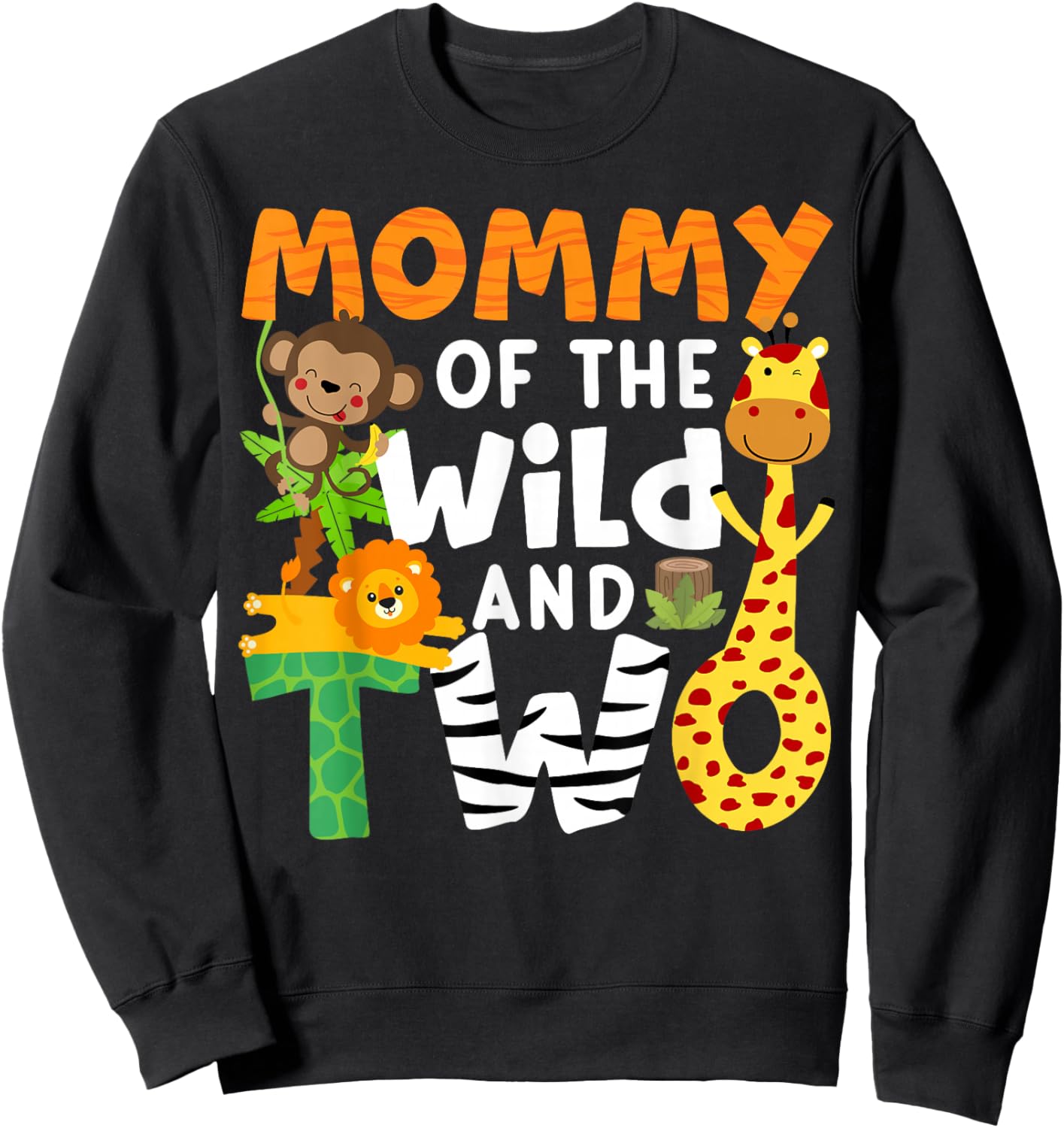 Mommy Of The Wild and Two 2 Zoo Birthday Party Safari Jungle Sweatshirt - Sweatshirt | Black