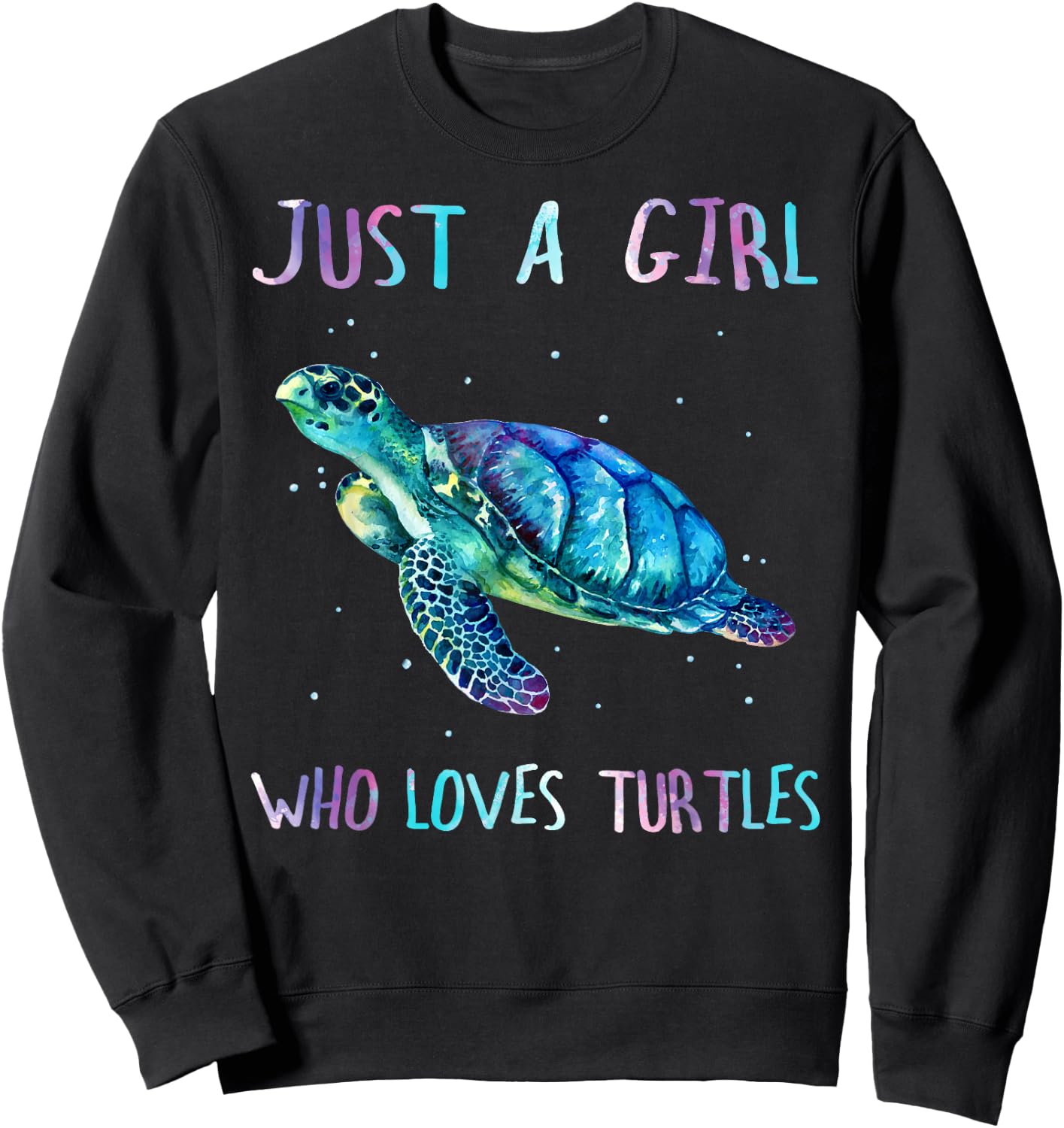 Turtle Watercolor Sea Ocean Just A Girl Who Loves Turtles Sweatshirt - Sweatshirt | Black