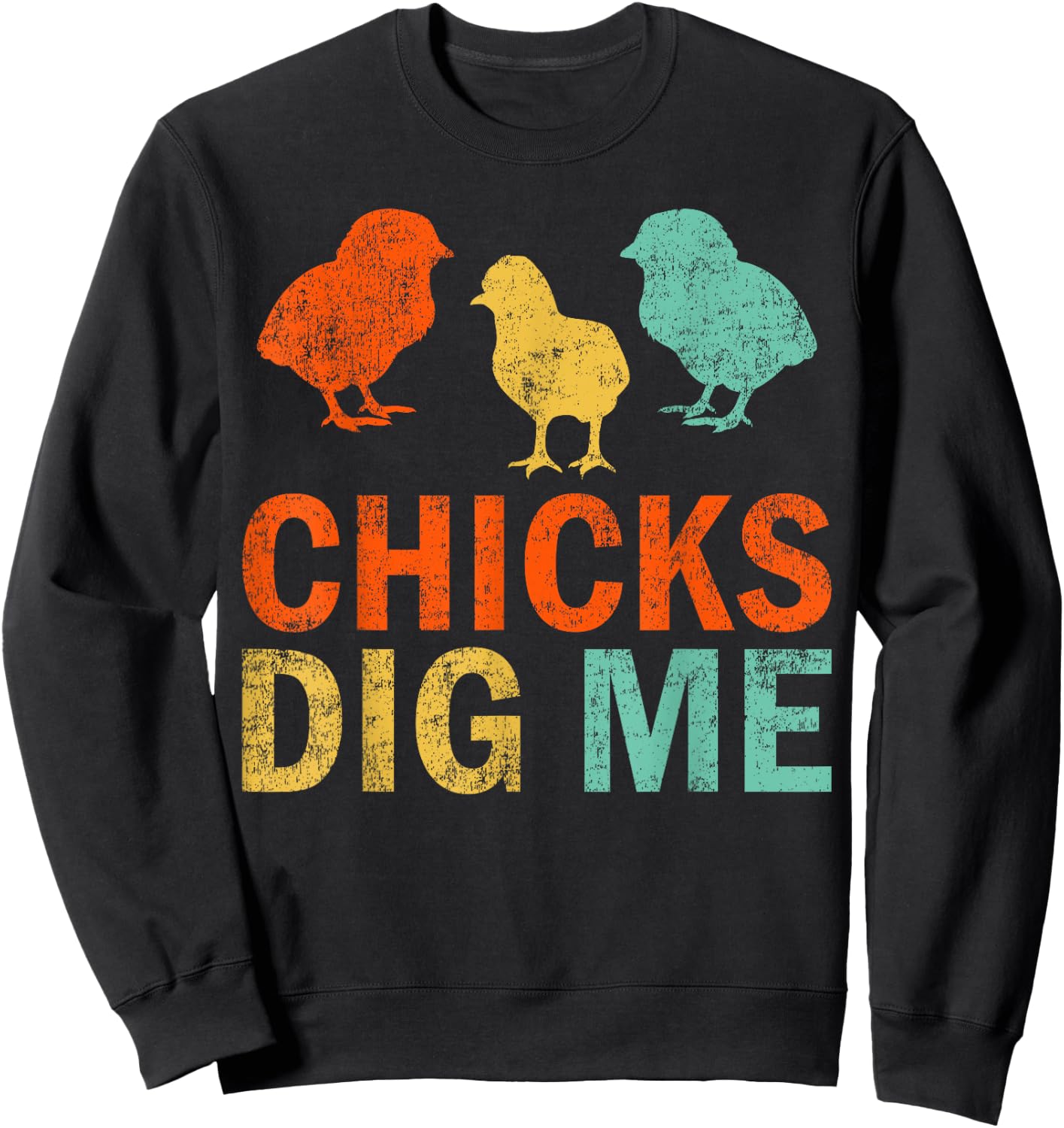 Funny Chicken Farmer Retro Chicks Dig Me Sweatshirt - Sweatshirt | Black
