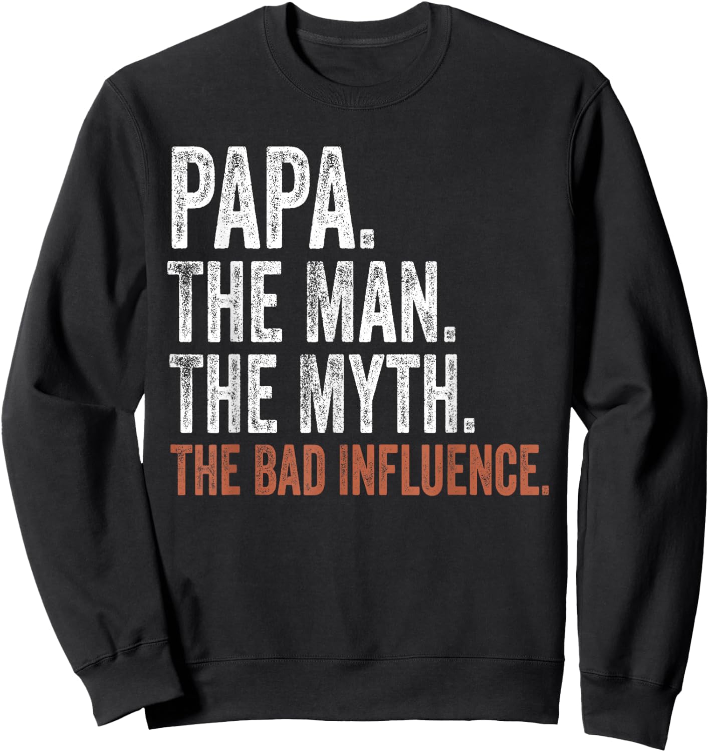 Papa The Man The Myth The Bad Influence Father's Day Papa Sweatshirt - Sweatshirt | Black