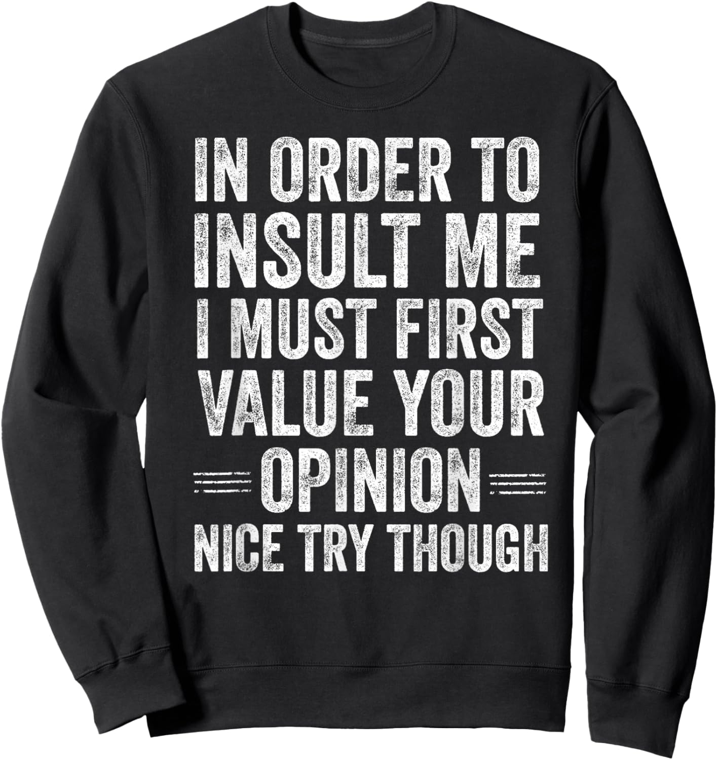 in Order to Insult Me Funny Sarcastic Quote Humor Sweatshirt - Sweatshirt | Black