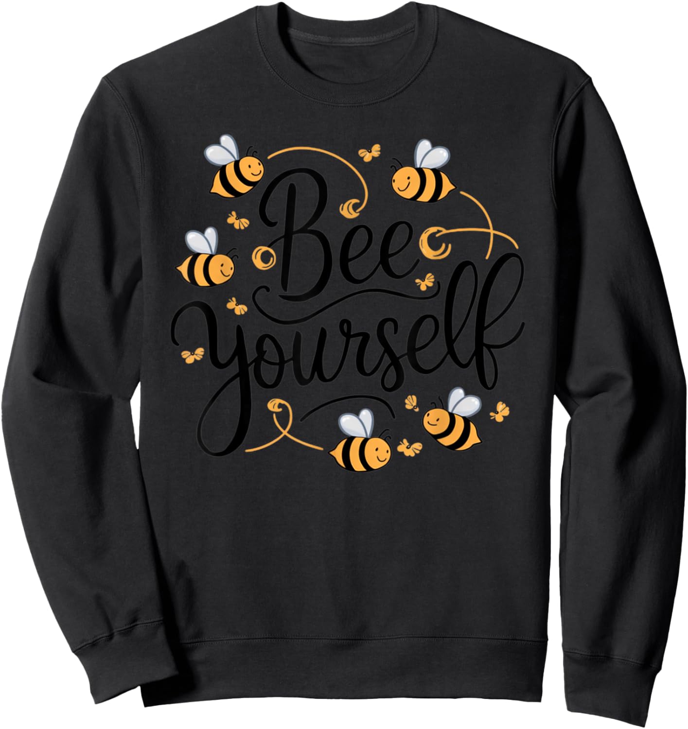 Bee Yourself Funny Motivational Sweatshirt - Sweatshirt | Black