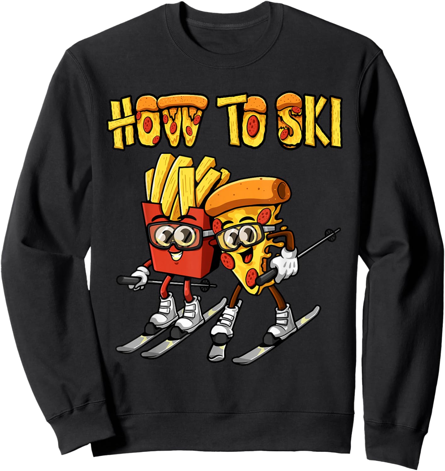 How To Ski Funny Pizza French Fries Skier Skiing Food Lover Sweatshirt - Sweatshirt | Black