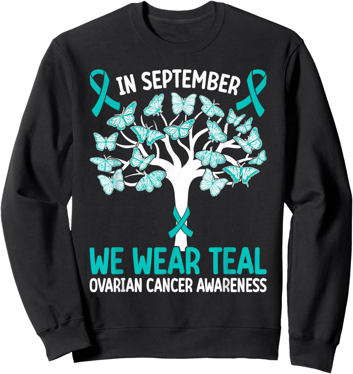 In september we wear teal Ovarian Cancer Awareness Sweatshirt - Sweatshirt | Black