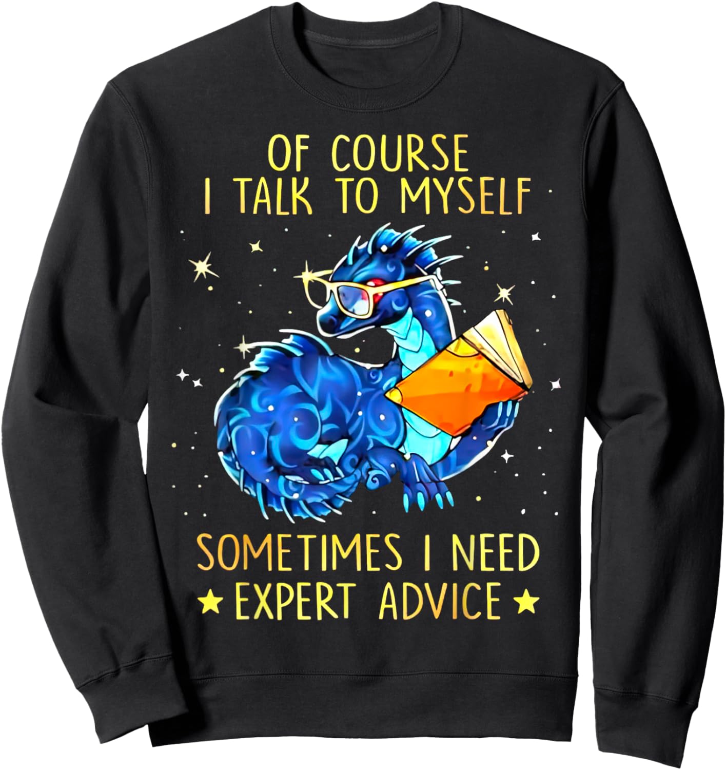 Dragon Of Course I Talk To Myself Sometimes I Need Expert Sweatshirt - Sweatshirt | Black
