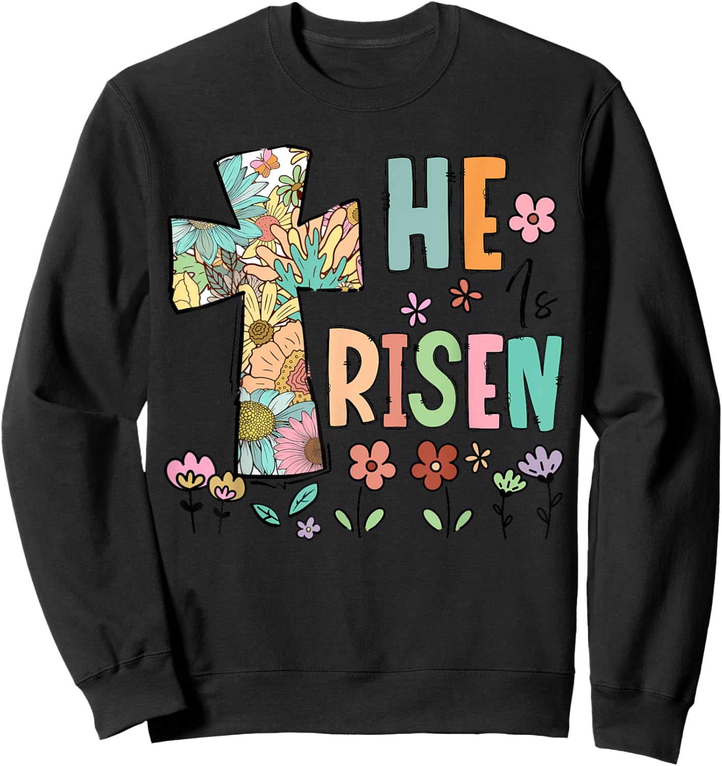 He is Risen Easter Cute Christians Happy Easter Flowers Sweatshirt - Sweatshirt | Black
