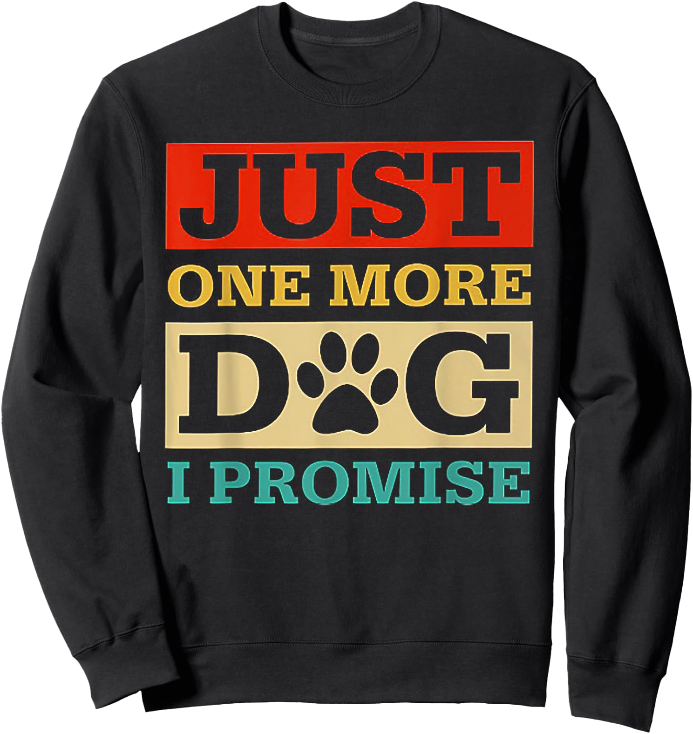 Just One More Dog I Promise Funny Dog Lover Sweatshirt - Sweatshirt | Black