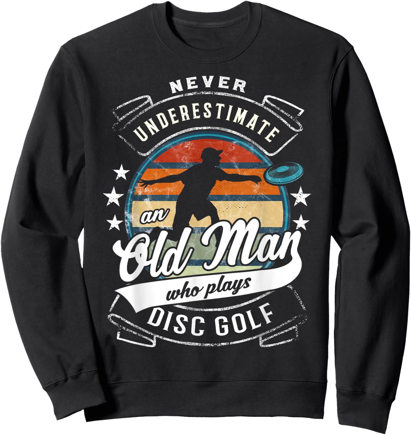 Never Underestimate An Old Man Who Plays Disc Golf Sweatshirt - Sweatshirt | Black
