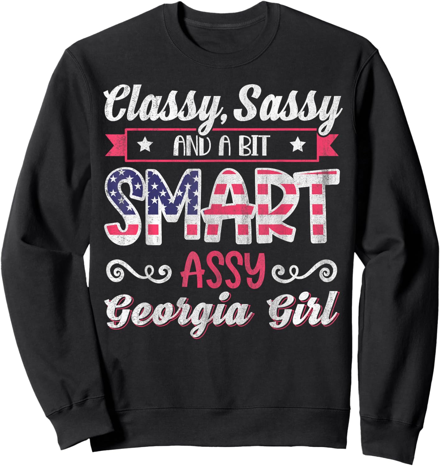 Classy Sassy And A Bit Smart Assy Georgia Girl Sweatshirt - Sweatshirt | Black