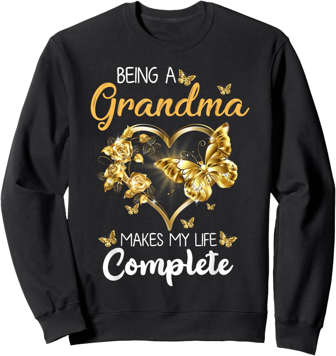 Being A Grandma Makes My Life Complete Announcement Funny Sweatshirt - Sweatshirt | Black