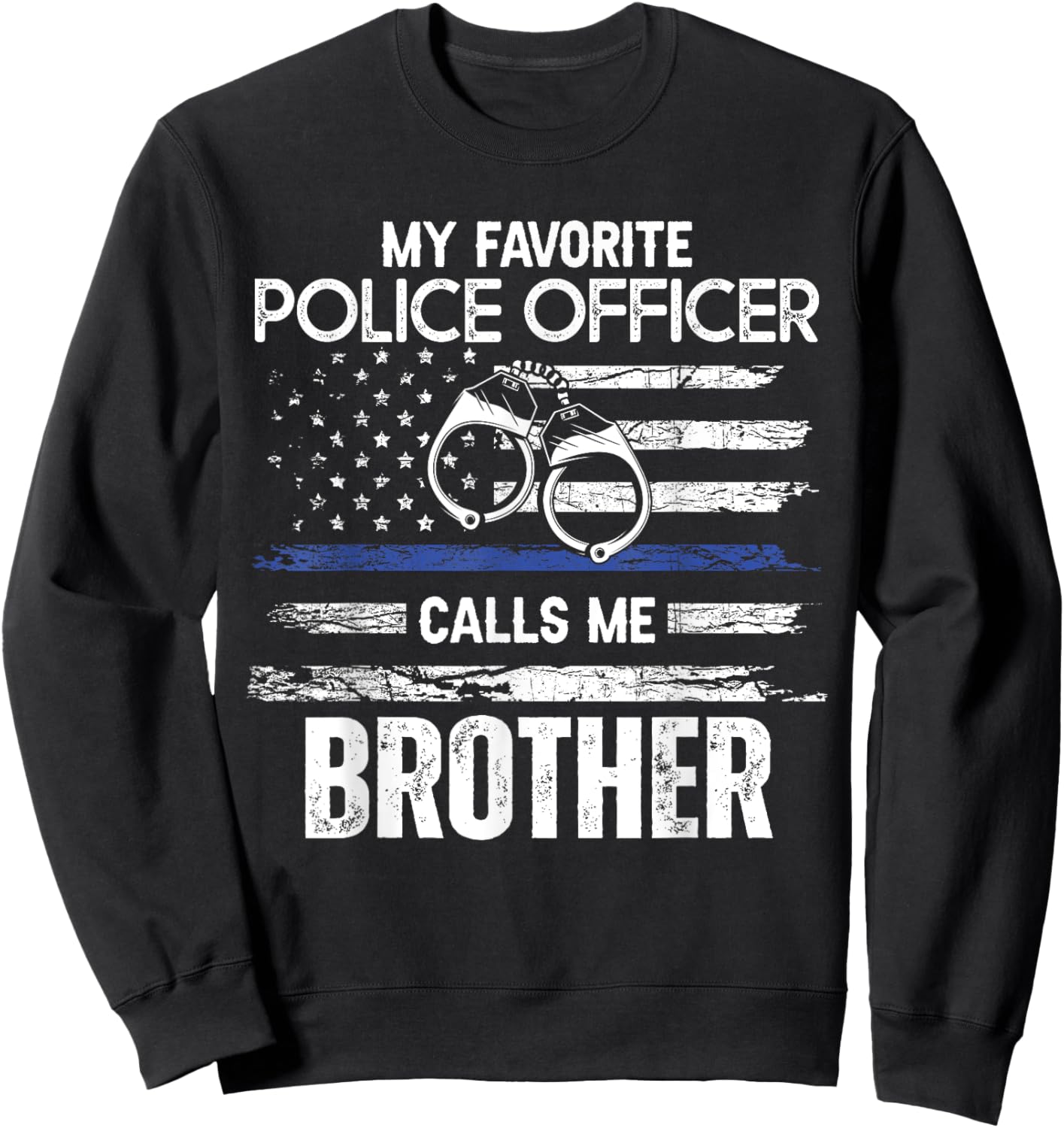 My Favorite Police Officer Calls Me Brother Sweatshirt - Sweatshirt | Black