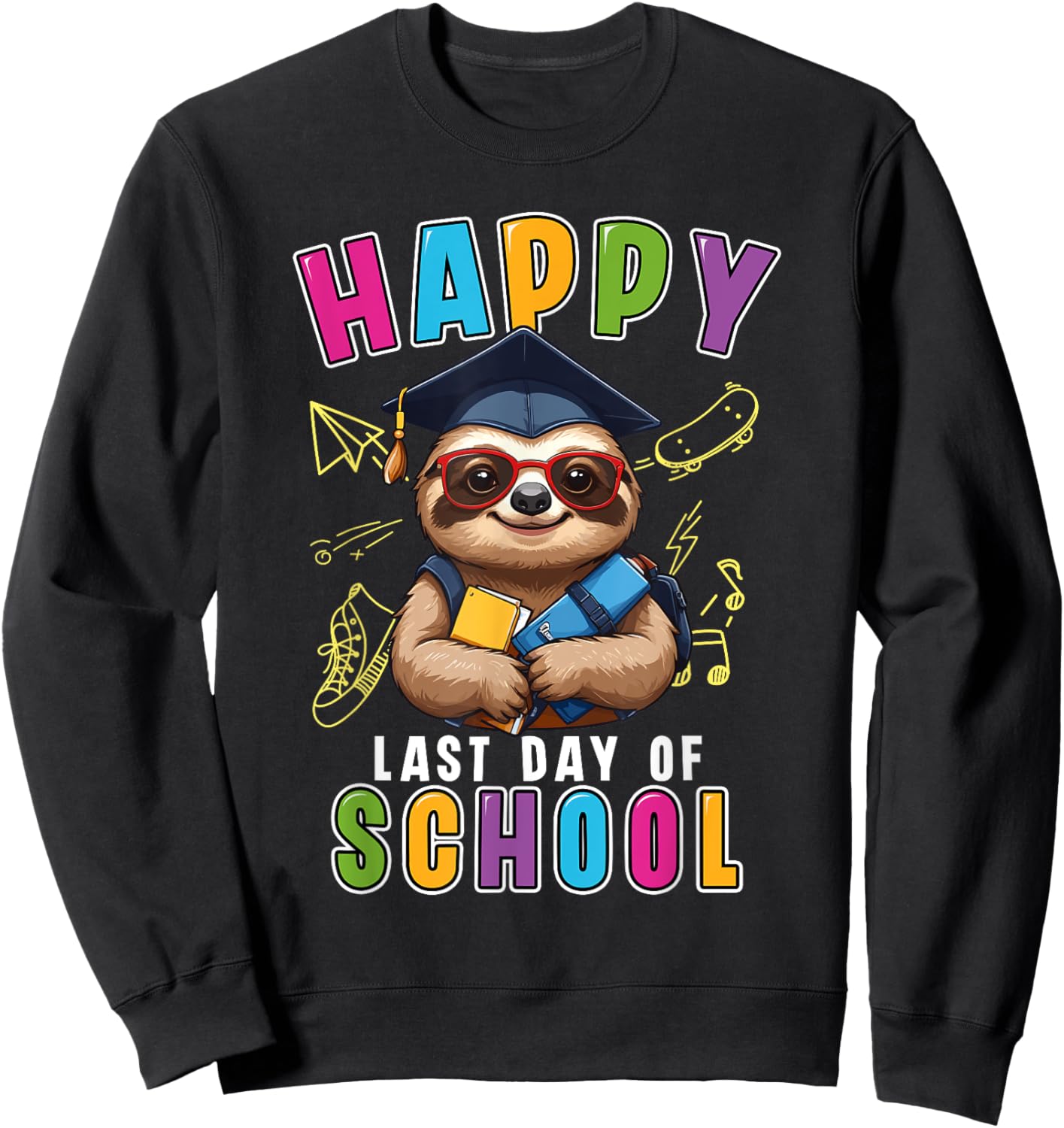 Happy Last Day Of School Sloth Teacher Kids Graduation Sweatshirt - Sweatshirt | Black