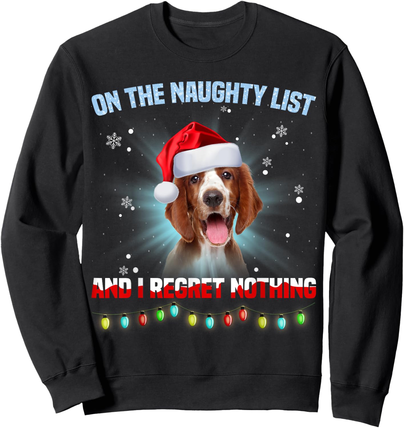 On The Naughty List And Welsh Springer Spaniel Christmas Sweatshirt - Sweatshirt | Black
