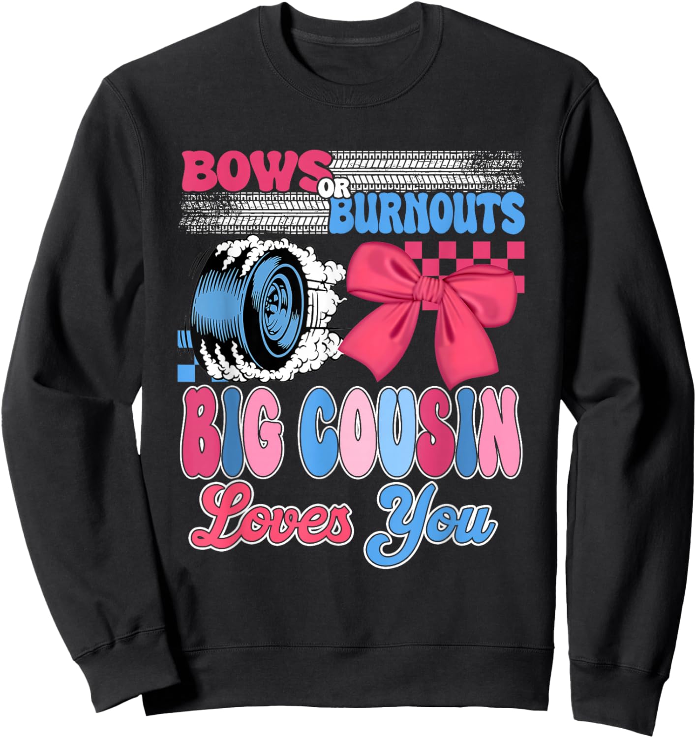 Burnouts or Bows Big Cousin Loves You Gender Reveal Party Sweatshirt - Sweatshirt | Black