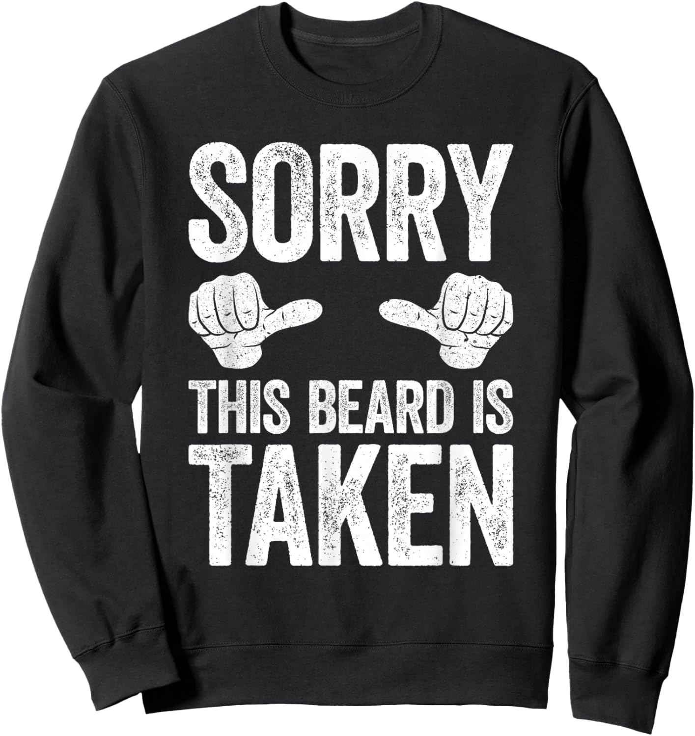 Sorry This Beard is Taken Shirt Men Valentine's Day Sweatshirt - Sweatshirt | Black