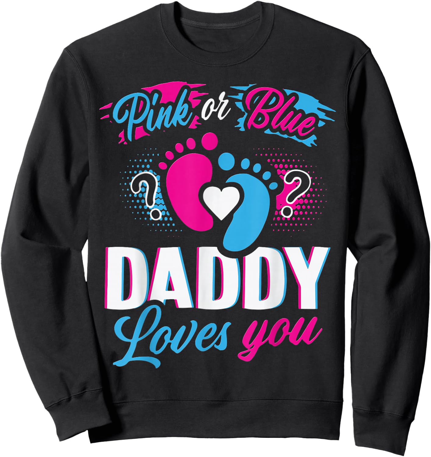 Pink or Blue Daddy Loves You Gender Reveal Soon to be Dad Sweatshirt - Sweatshirt | Black