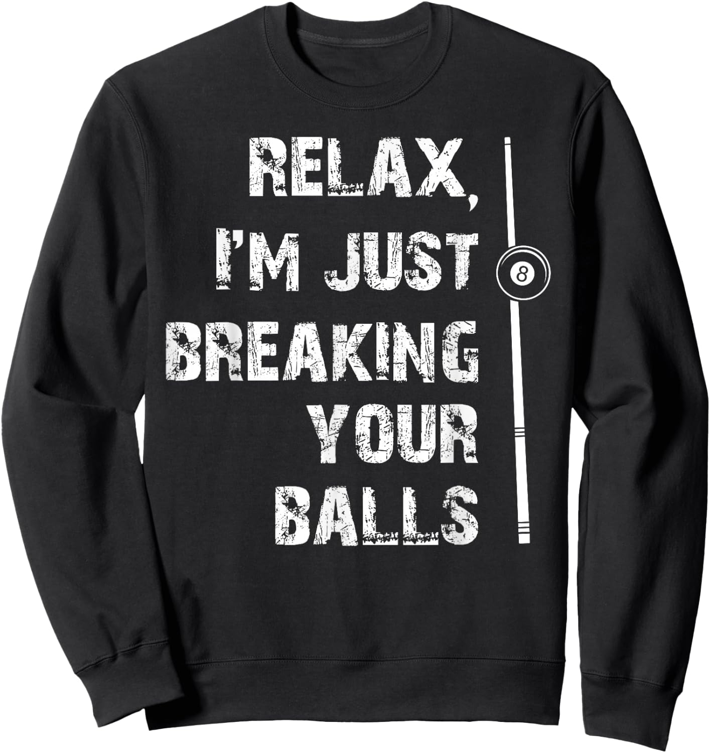 Relax I'm Just Breaking Your Balls Shooting Pool Billiards Sweatshirt - Sweatshirt | Black