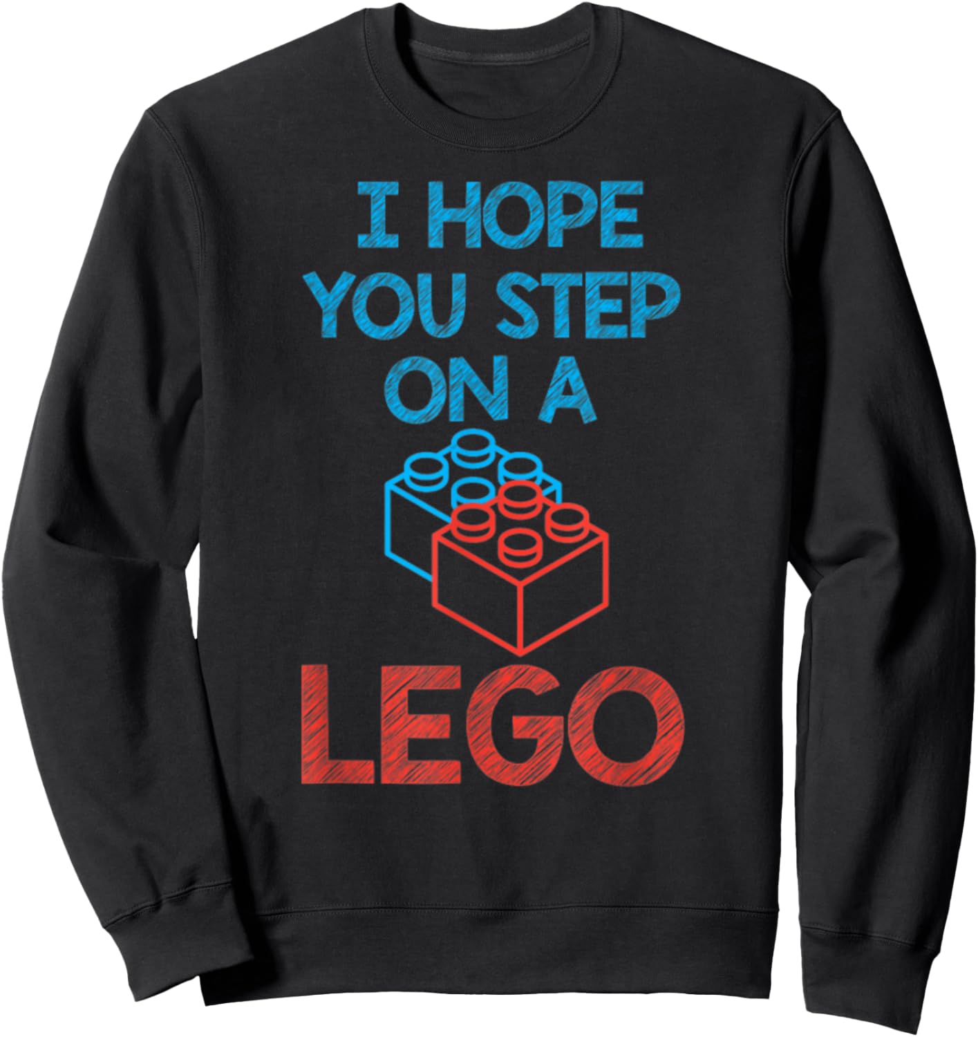 I Hope You Step On A Building Blocks Master Sweatshirt - Sweatshirt | Black
