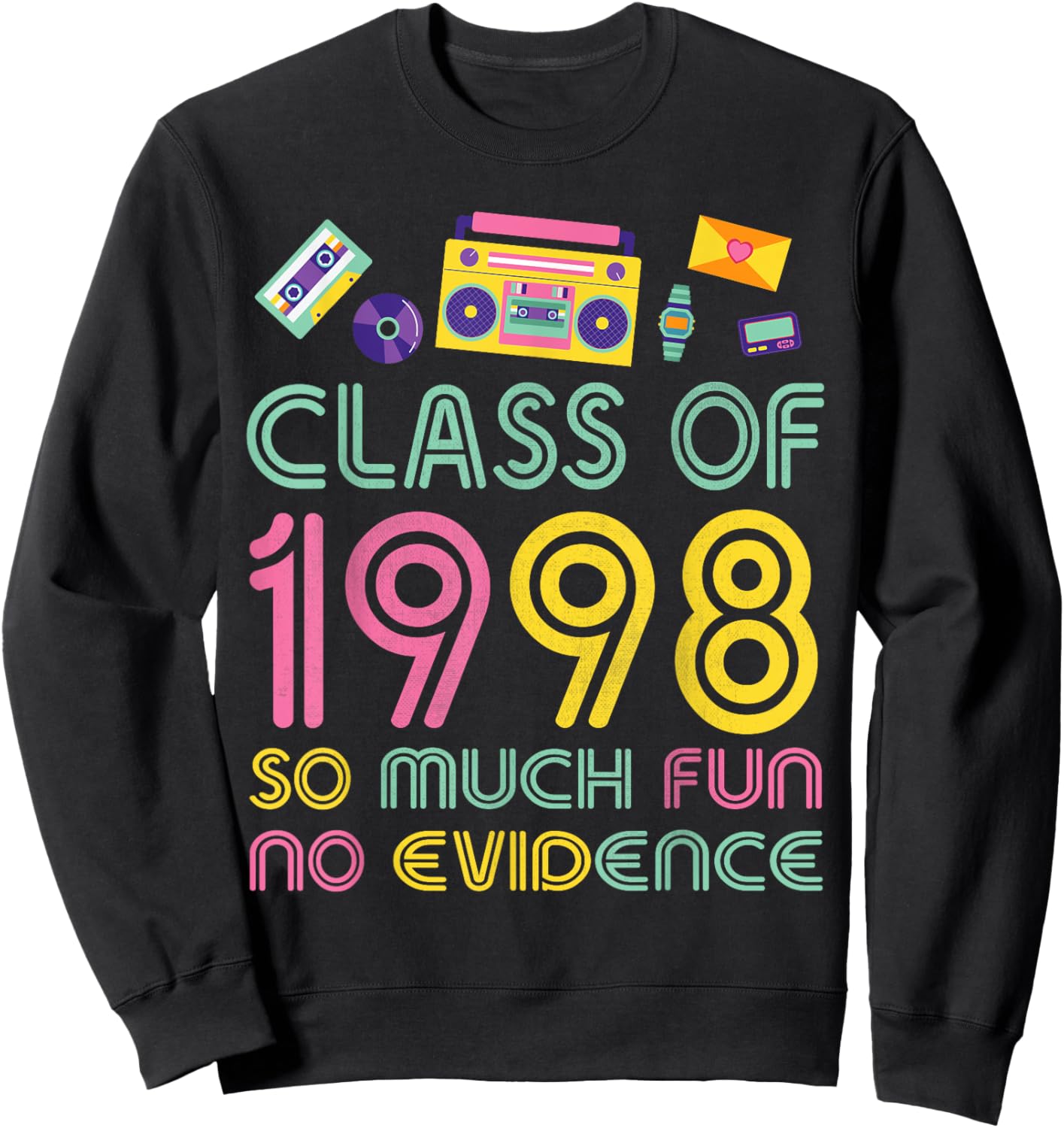 Happy Class Of 1998 So Much Fun No Evidence 26 Years Memory Sweatshirt - Sweatshirt | Black