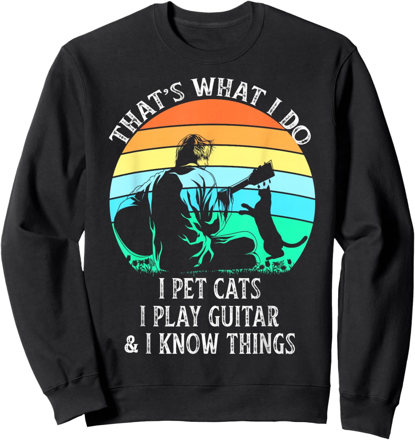 That's What I Do I Pet Cats Play Guitars Men Cat and Guitar Sweatshirt - Sweatshirt | Black