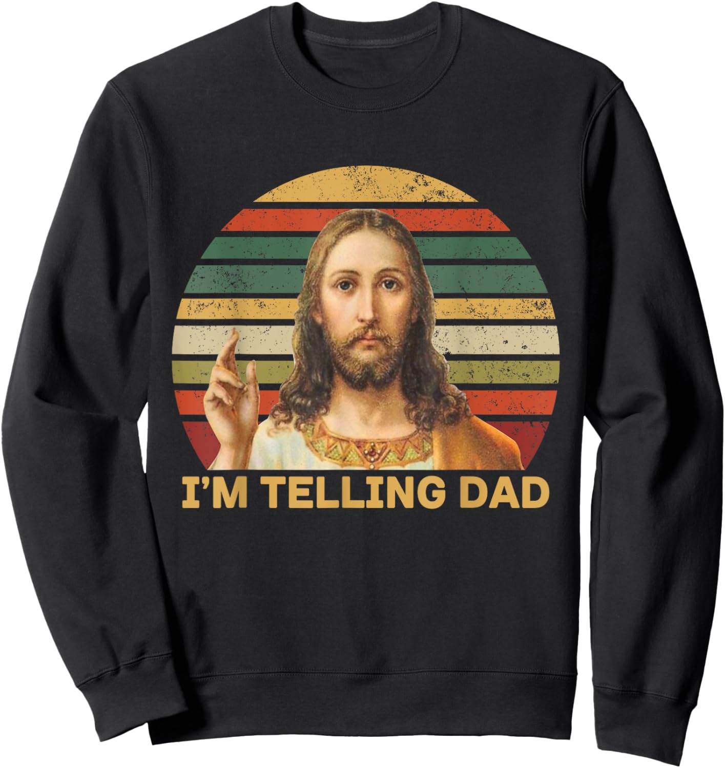 I'm Telling Dad Funny Religious Christian Jesus Meme Sweatshirt - Sweatshirt | Black