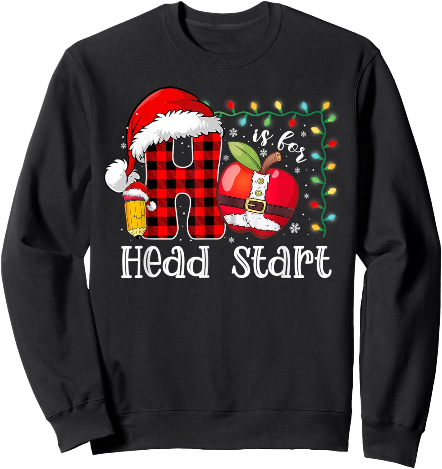 H Is For Headstart Shirt Funny Christmas Head Start Teacher Men Women Kids Sweatshirt - Sweatshirt | Black