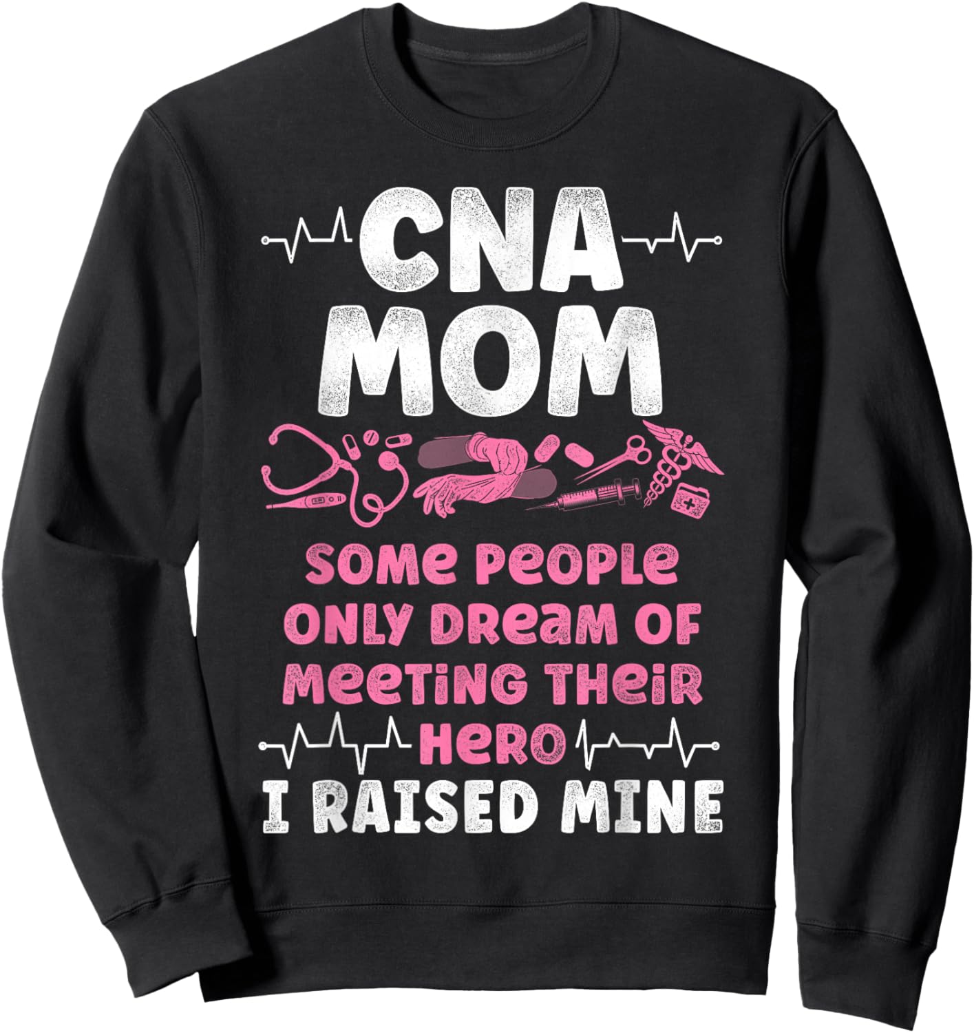 CNA Nurse Certified Nursing Assistant Mom Cna Mom Some Sweatshirt - Sweatshirt | Black