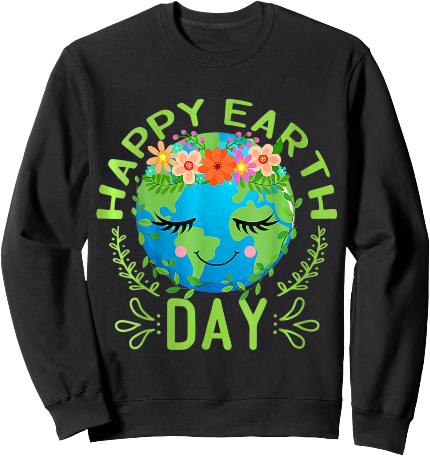 Funny Earth Day Quote Earth Cool Happy Earth Day Sweatshirt - Sweatshirt | Black