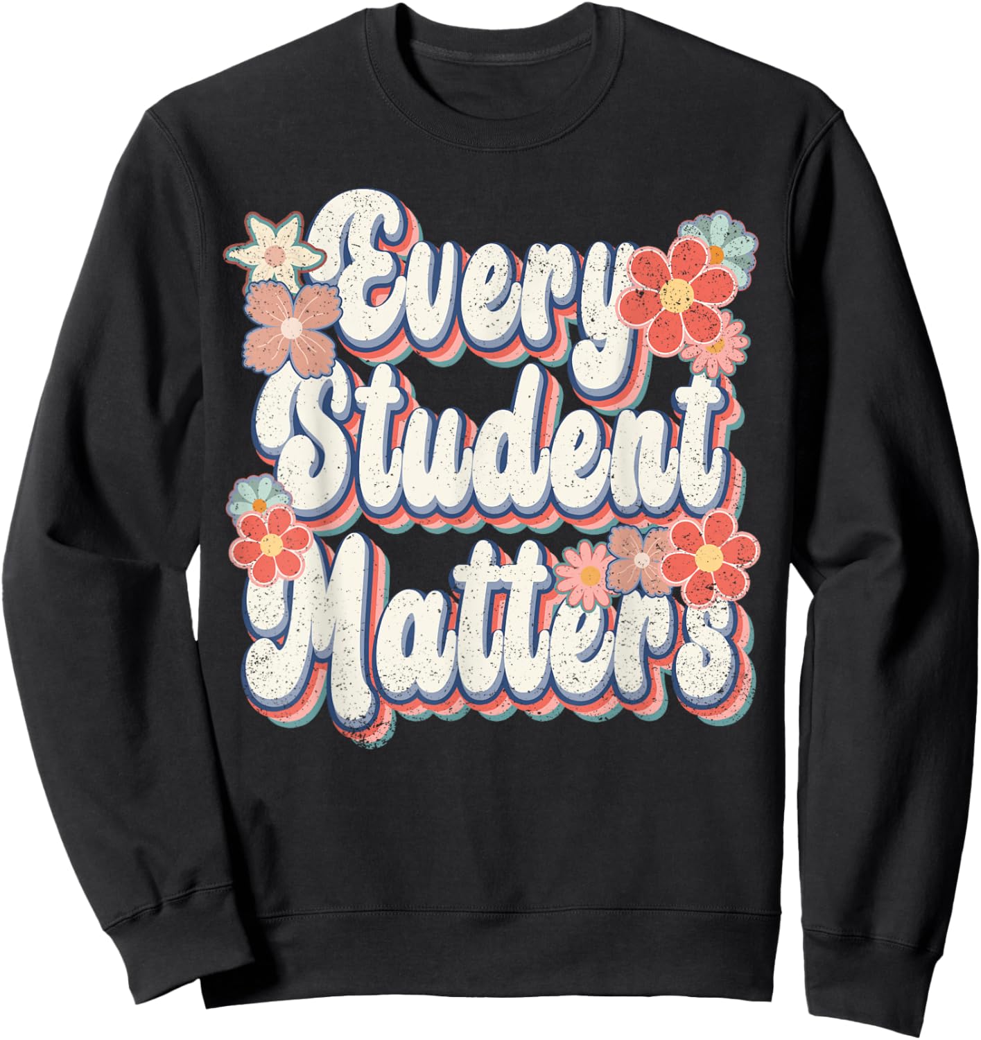 Retro Vintage Every Student Matters Teacher Paraprofessional Sweatshirt - Sweatshirt | Black