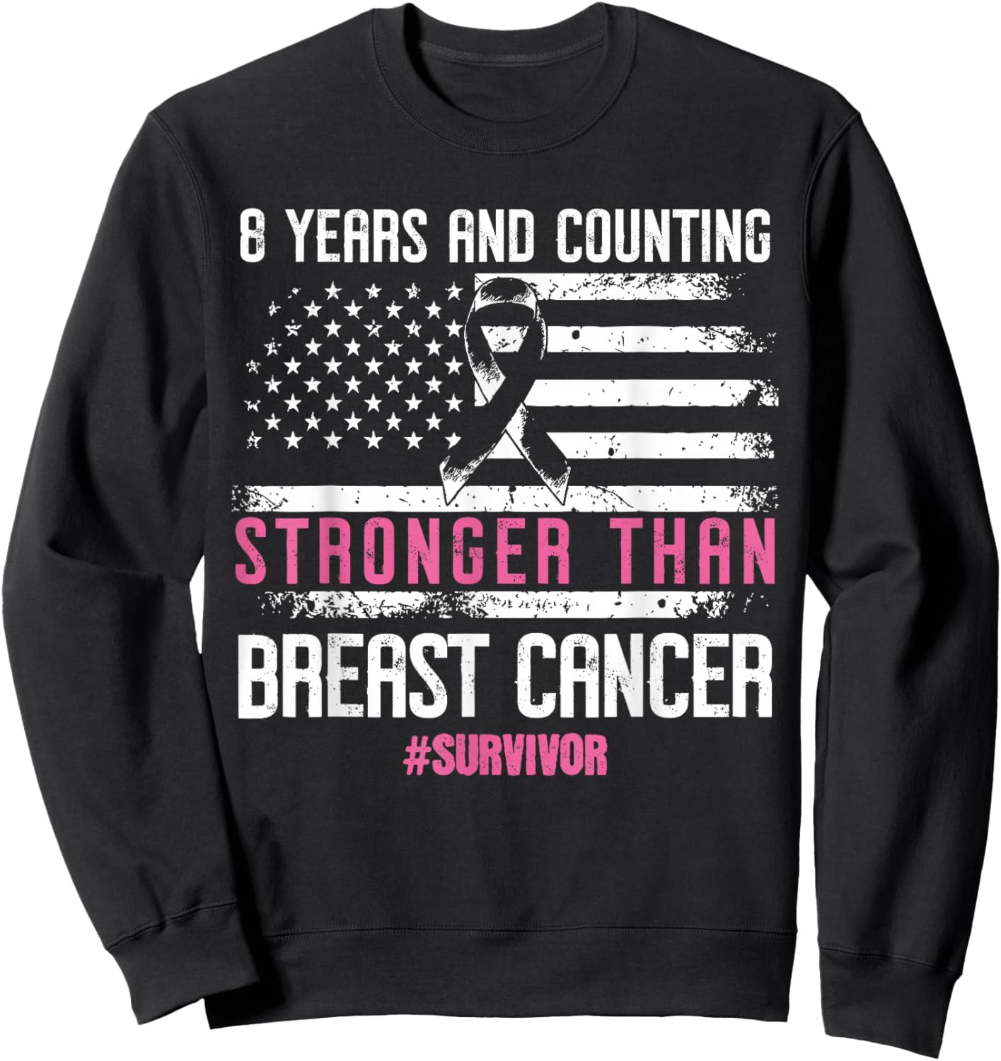 Stronger Than Breast Cancer 8 Years and Counting Survivor Sweatshirt - Sweatshirt | Black