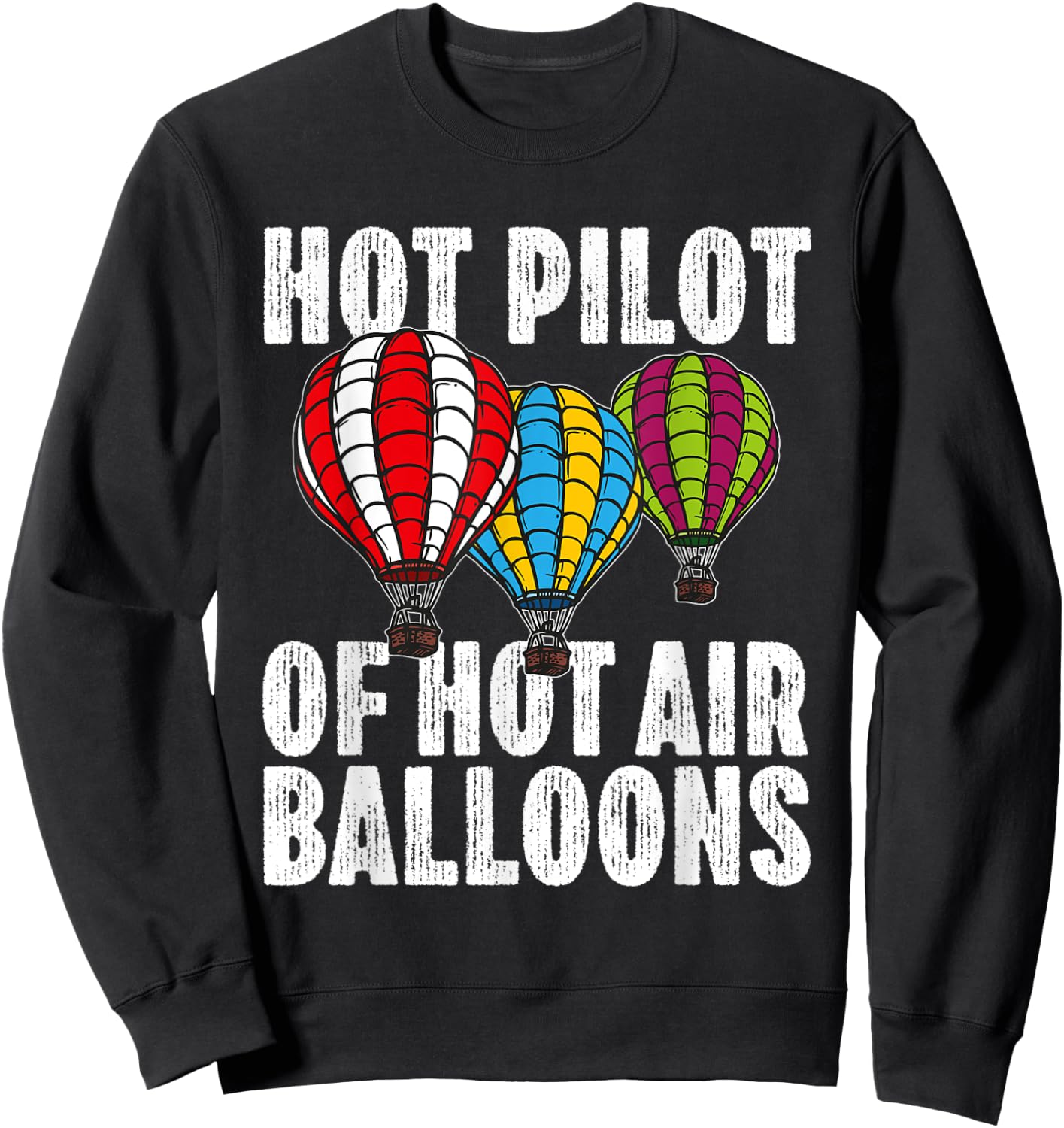 Funny Ballooning Balloon Trips Aviator Hot Air Balloon Pilot Sweatshirt - Sweatshirt | Black