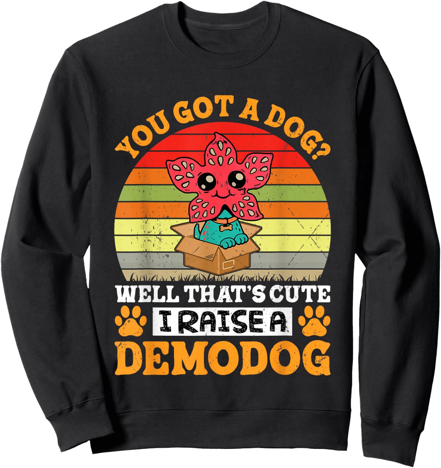 I Raise A Demodog Costume Funny Dog Lovers Dog Owner Sweatshirt - Sweatshirt | Black
