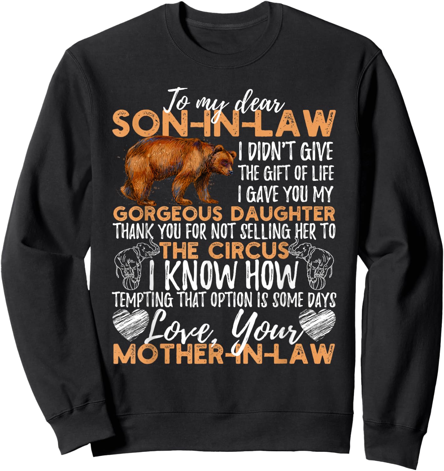 to My Dear Son in Law I Didn't Give You The Gift of Life Sweatshirt - Sweatshirt | Black