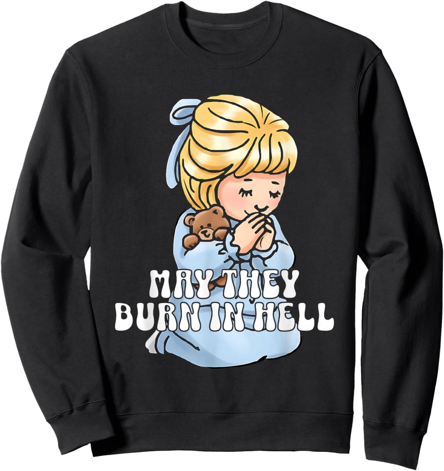 May They Burn in Hell Sweatshirt - Sweatshirt | Black