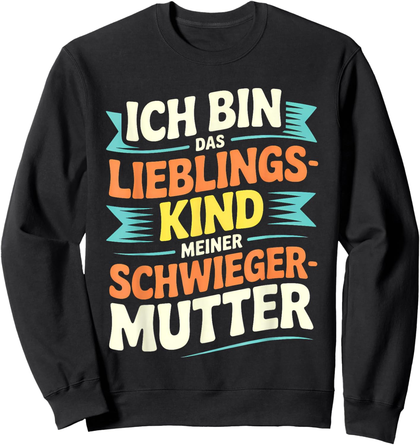 Ich Bin das Lieblingskind meiner Schwiegermutter – Lustig Sweatshirt - Sweatshirt | Black