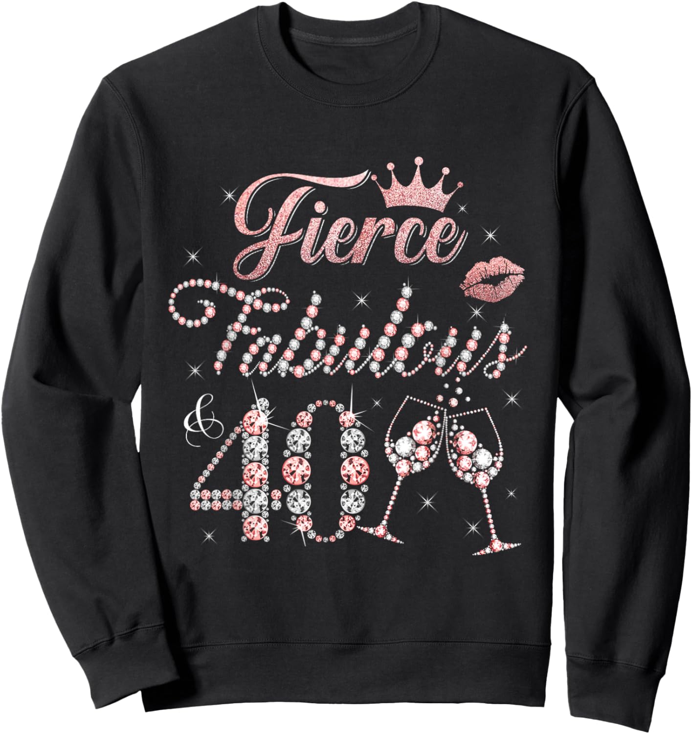 Fierce Fabulous and 40 Decorations 40th Bday 40 Year Old Sweatshirt - Sweatshirt | Black