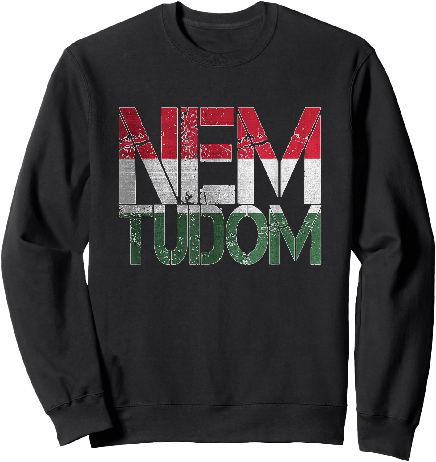 Funny Hungarian Hungary Roots Magyar Gifts Nem Tudom I Don't Know Magyarorszg Hungary Hungarian Sweatshirt - Sweatshirt | Black