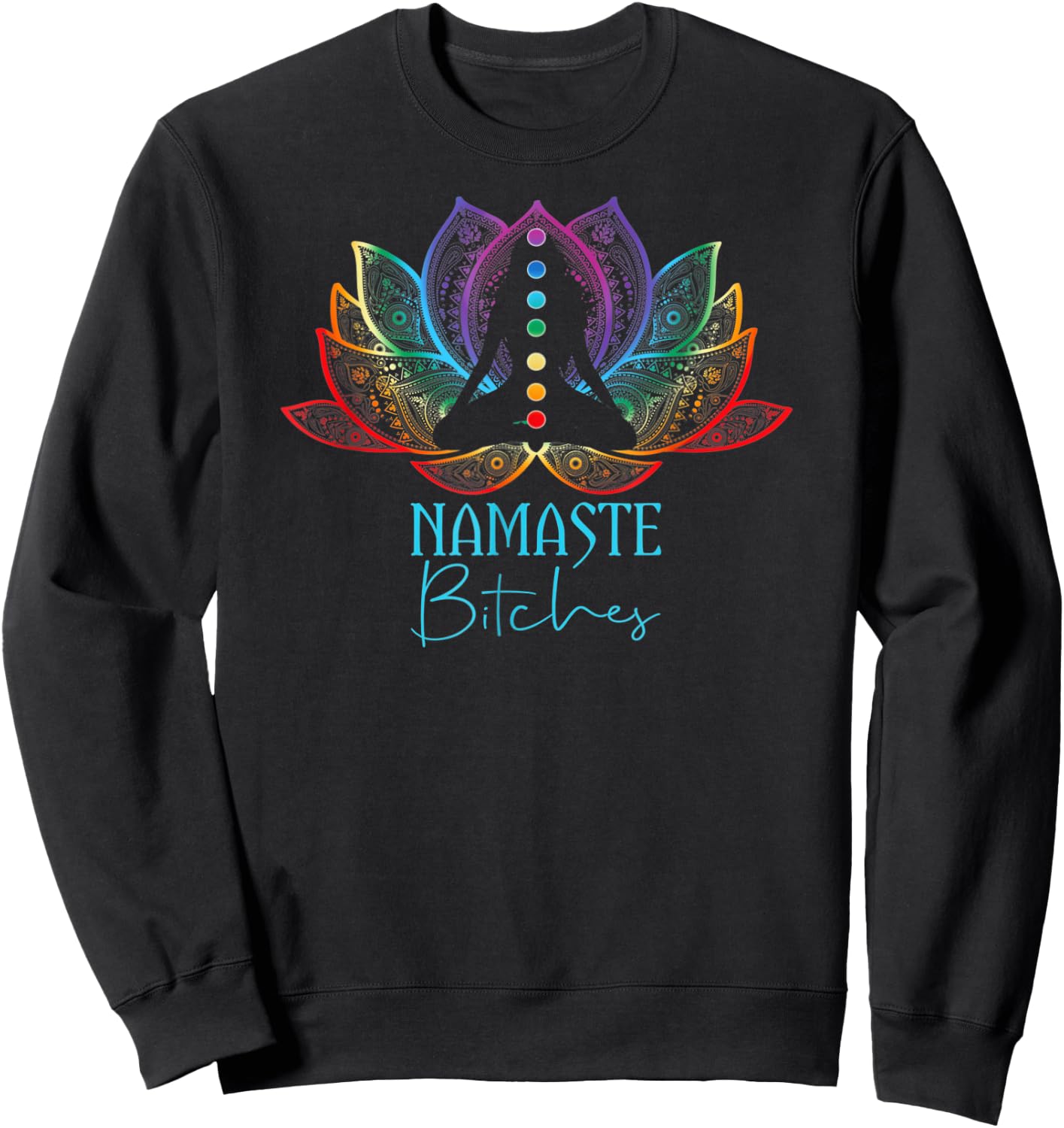 Namaste Bitches Spiritual Sarcasm Zen Yoga Lover Sweatshirt - Sweatshirt | Black